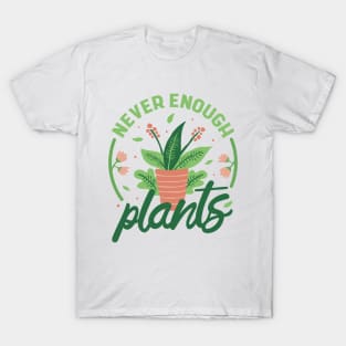 Never Enough Plants Plant Lover Gardener T-Shirt